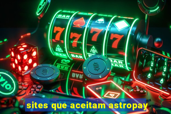 sites que aceitam astropay